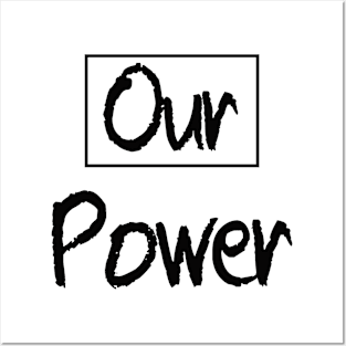 our power Posters and Art